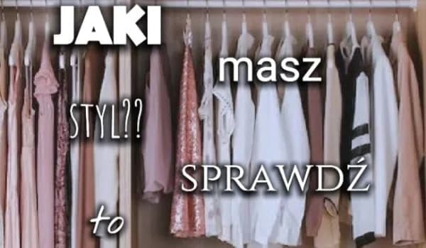 Jaki masz styl quiz – odkryj swój unikalny styl modowy już teraz